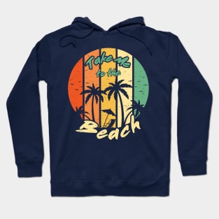 Take me to the beach Hoodie